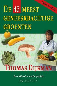 De 45 meest geneeskrachtige groenten, Thomas Dijkman